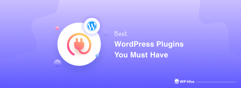 Best WordPress plugins you must have