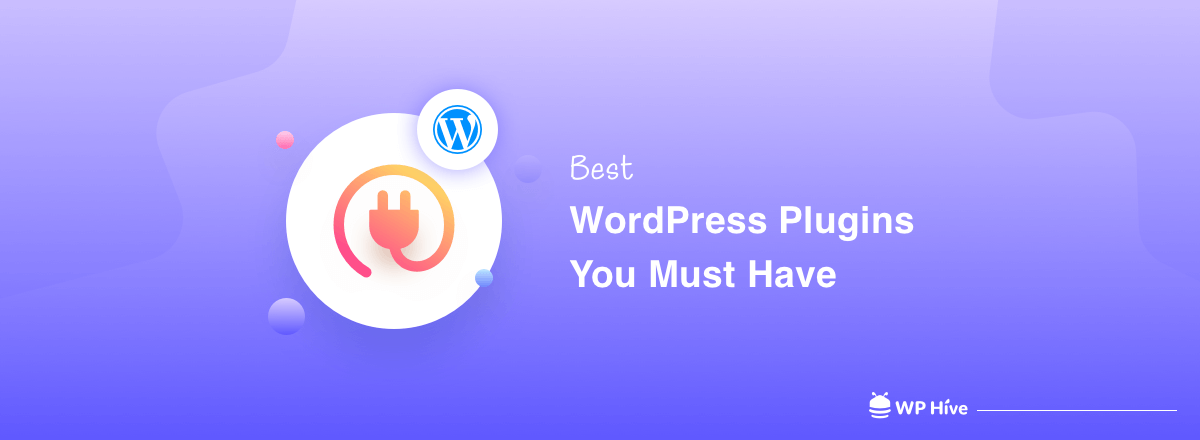 Best WordPress plugins you must have