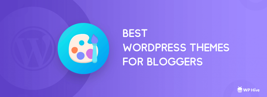 Best WordPress Themes for Bloggers