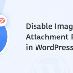 Disable Image Attachments WordPress