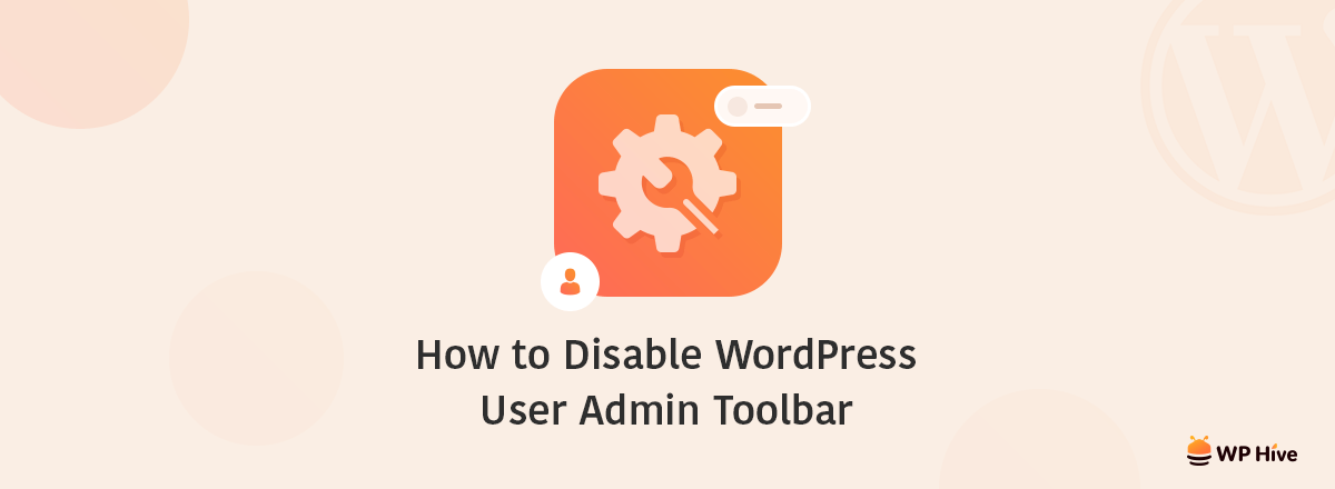 How To Disable The WordPress User Admin Toolbar- The Easiest Way 1