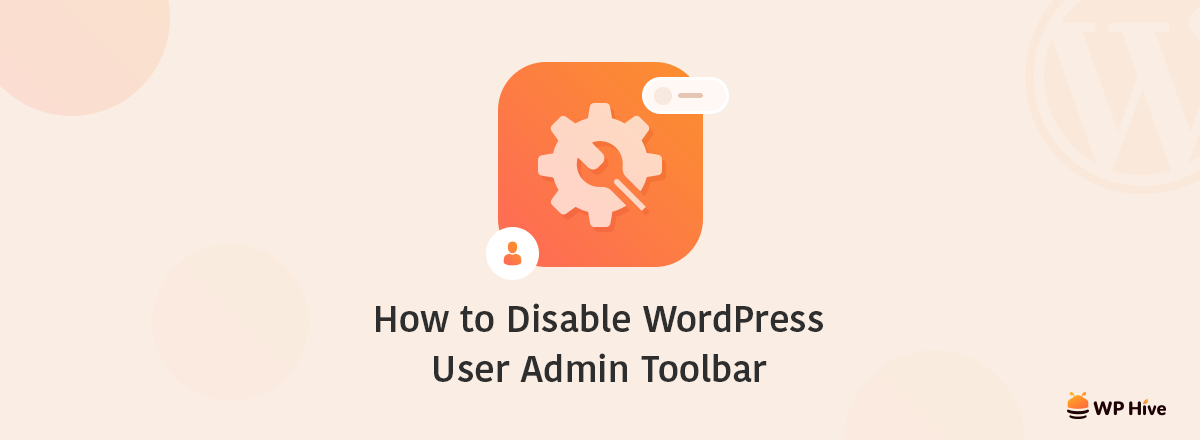 How To Disable The WordPress User Admin Toolbar- The Easiest Way 3