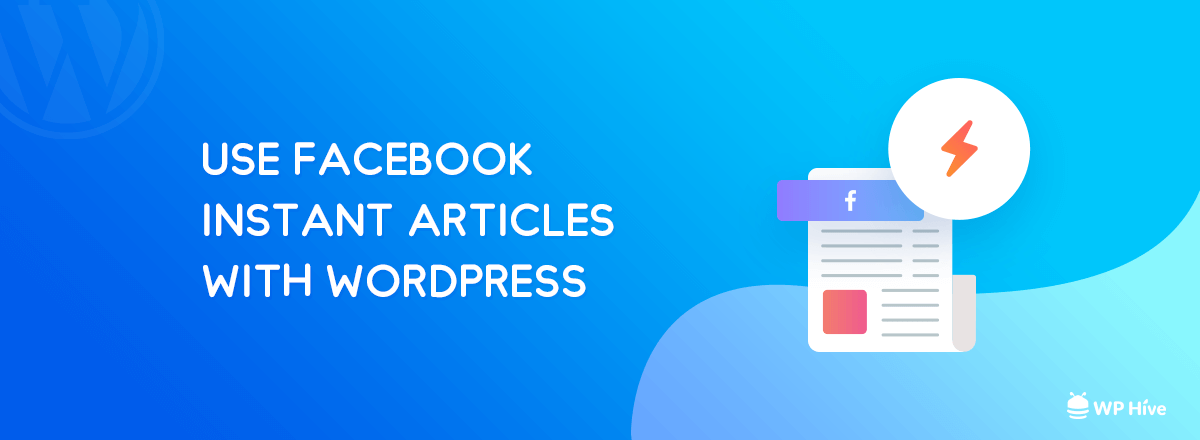 How to Use Facebook Instant Articles in WordPress [Pros and Cons] 2