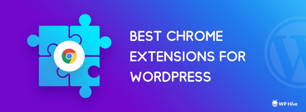 Best Chrome extension for WordPress 