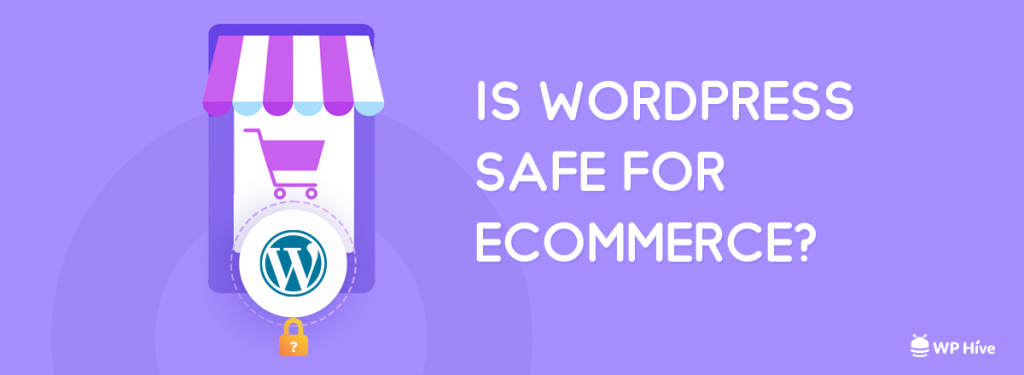 Is Wordpress Safe For Ecommerce