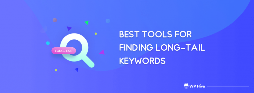 Best Tools For Long-tail Keywords