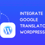 Easiest Way To Integrate Google Translator with WordPress