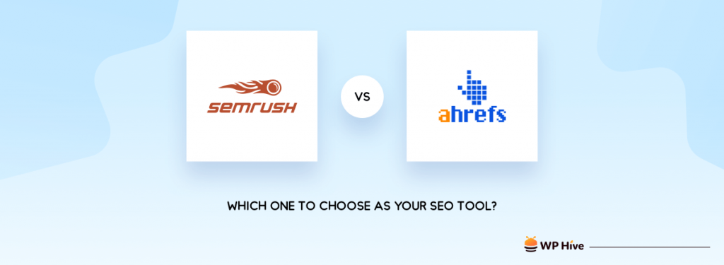 Ahrefs vs SEMrush