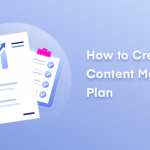 How to create a content marketing plan