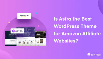Is Astra the Best WordPress Theme for Amazon Affiliate Websites