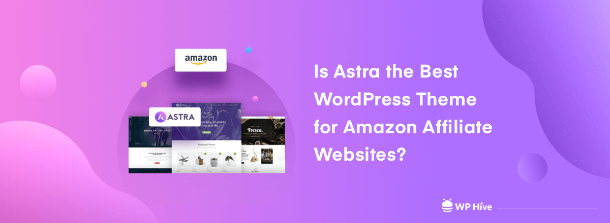 Is Astra the Best WordPress Theme for Amazon Affiliate Websites