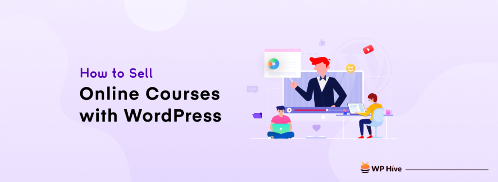 How to Sell Online Courses with WordPress