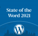 State of the Word 2021