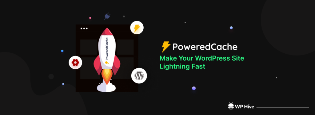 Powered Cache Make Your Site Fast