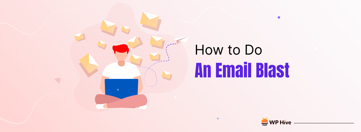 How to Do an Email Blast in the Right Way (With Examples)