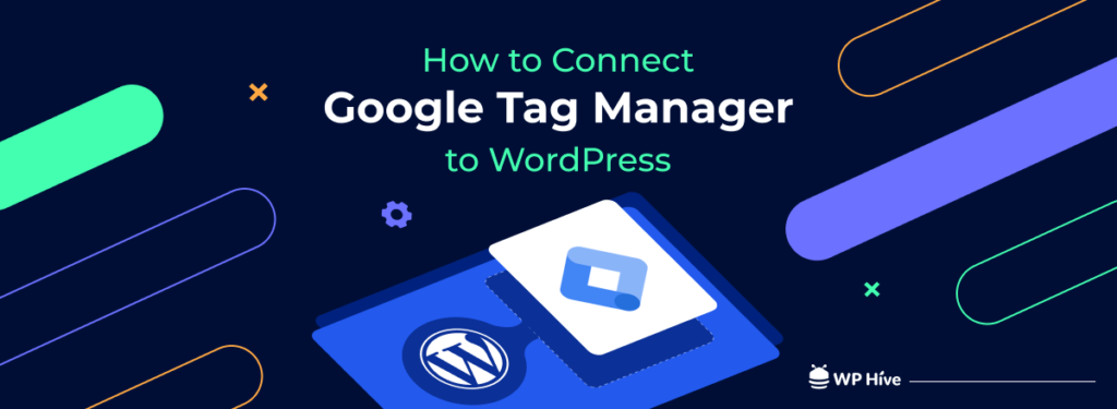 How to Add Google Tag Manager to WordPress - Step by Step