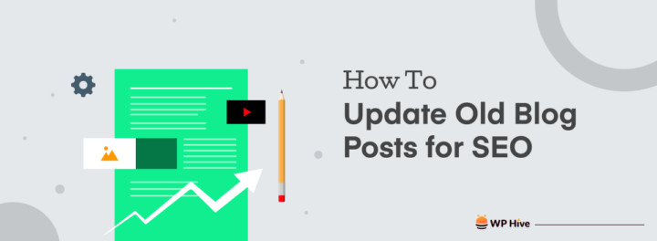 How To Update Old Blog Posts for SEO (10+ Tips)