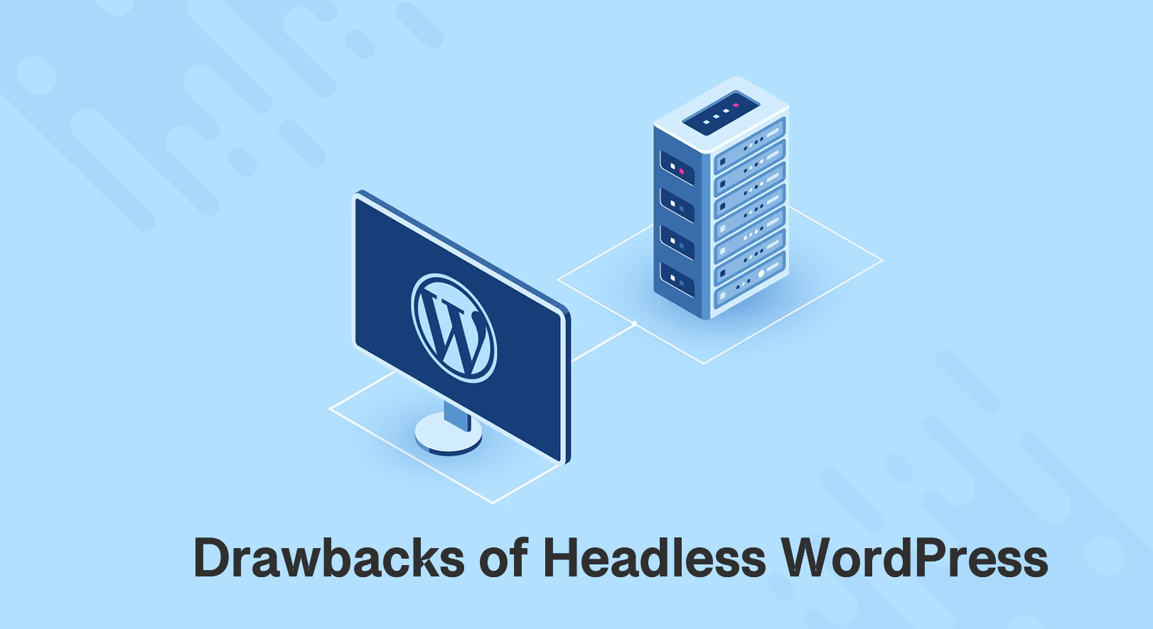 Drawbacks of Headless WordPress