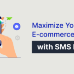 Maximize Your E-commerce Sales with SMS Marketing