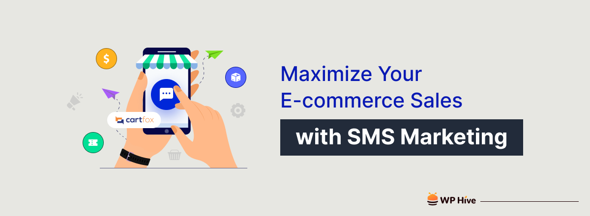 Maximize Your E-commerce Sales with SMS Marketing
