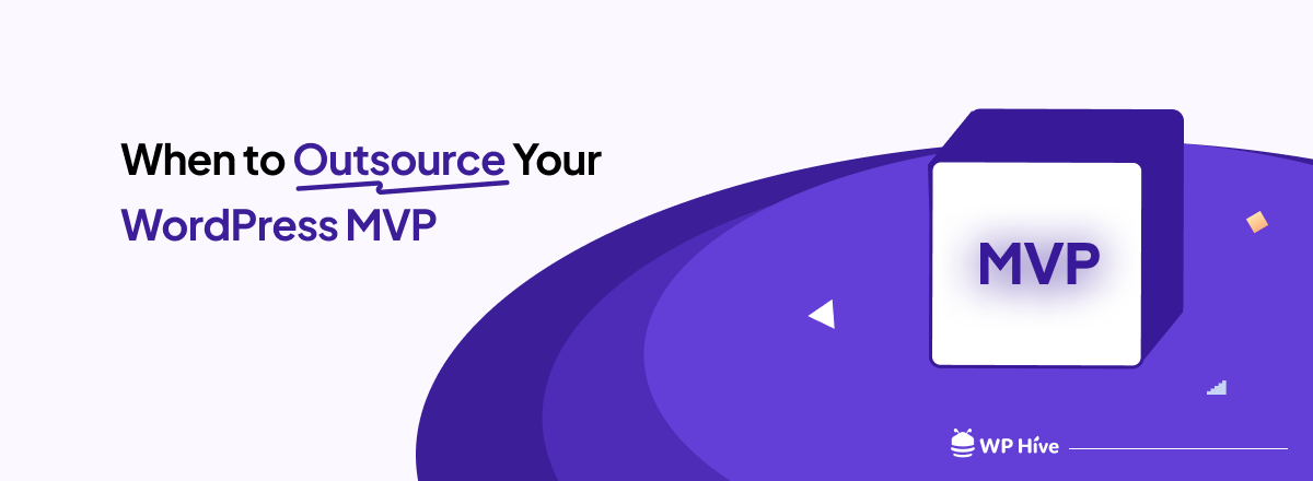 When to Outsource Your WordPress MVP