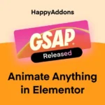 Build Cinematic Animations in Elementor with HappyAddons GSAP